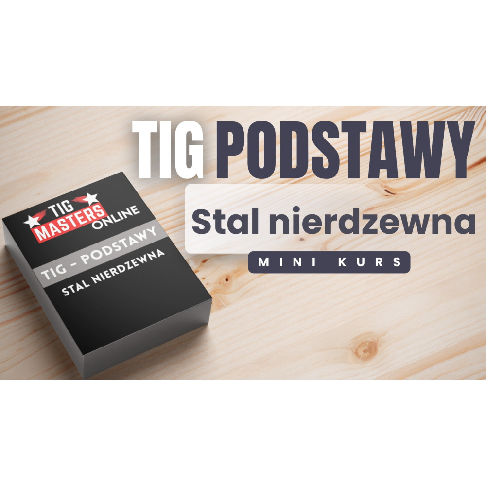 Mini kurs spawalniczy online "Podstawy TIG - stal nierdzewna" / TIG Masters - TM-POD-TIG-INOX - TIG Masters - 2