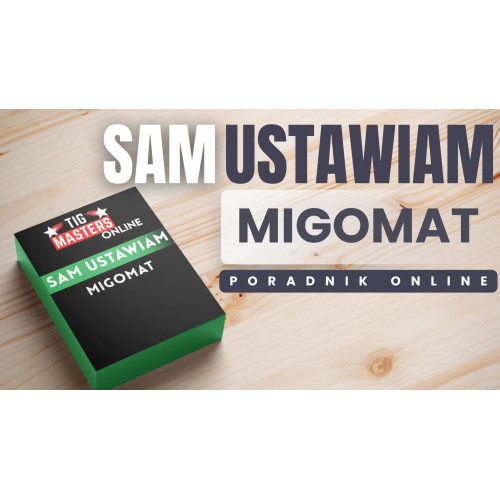 Poradnik spawalniczy online "Sam ustawiam - migomat" / TIG Masters - TM-SU-MIG - TIG Masters - 2