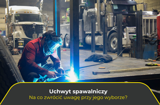 Uchwyt spawalniczy – na co zwrócić uwagę przy jego wyborze?