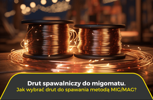 Drut spawalniczy do migomatu. Jak wybrać drut do spawania metodą MIG/MAG?