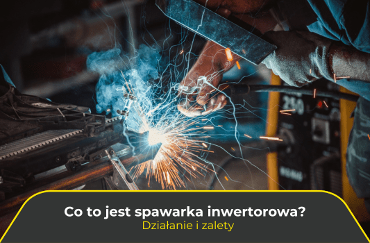 Co to jest spawarka inwertorowa? Działanie i zalety