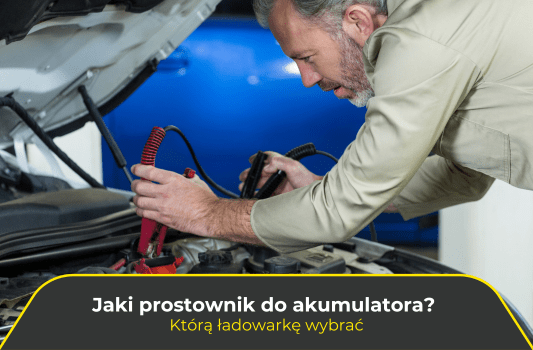 Jaki prostownik do akumulatora? Którą ładowarkę wybrać