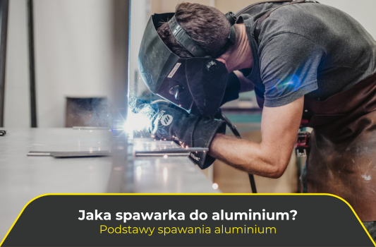 Jaka spawarka do aluminium? Podstawy spawania aluminium