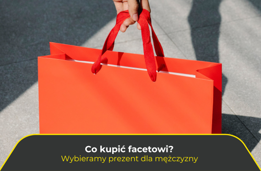 Co kupić facetowi? Wybieramy prezent dla mężczyzny