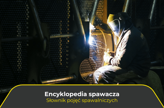 Encyklopedia spawacza, czyli słownik pojęć spawalniczych