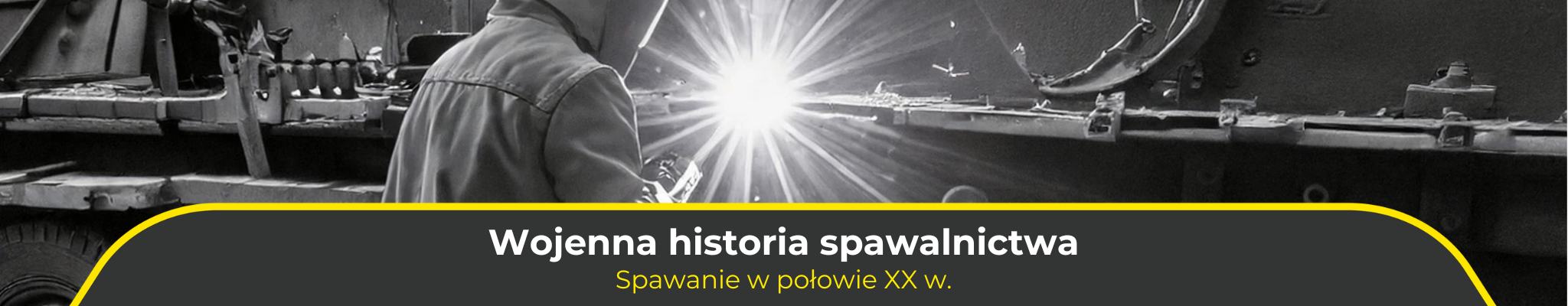 Wojenna historia spawalnictwa. Spawanie w połowie XX w.