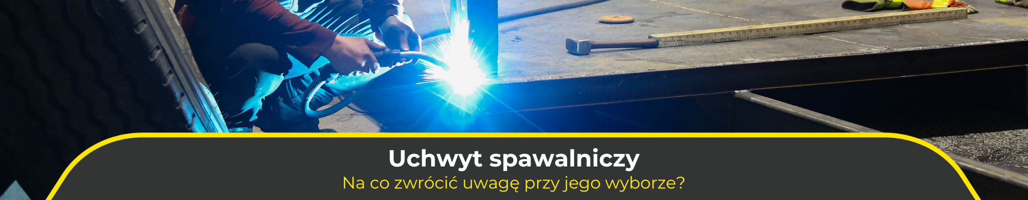 Uchwyt spawalniczy – na co zwrócić uwagę przy jego wyborze?