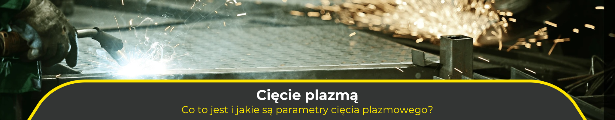 Cięcie plazmą – co to jest i jakie są parametry cięcia plazmowego?