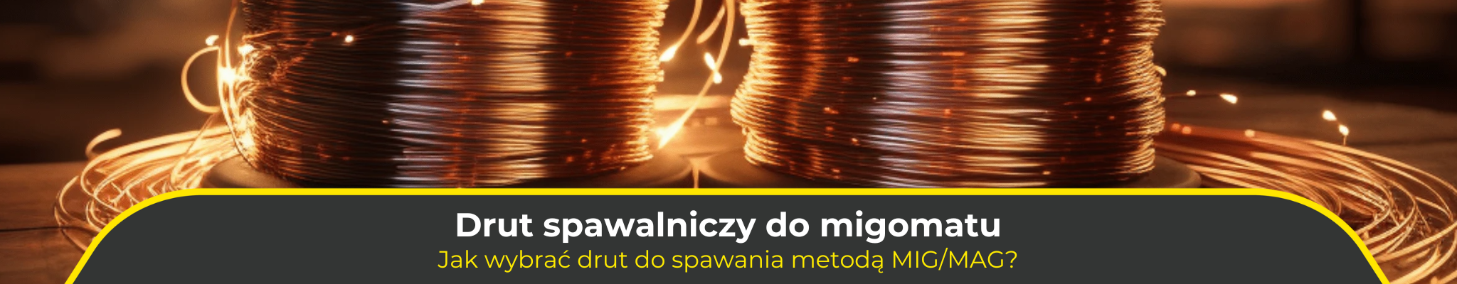 Drut spawalniczy do migomatu. Jak wybrać drut do spawania metodą MIG/MAG?