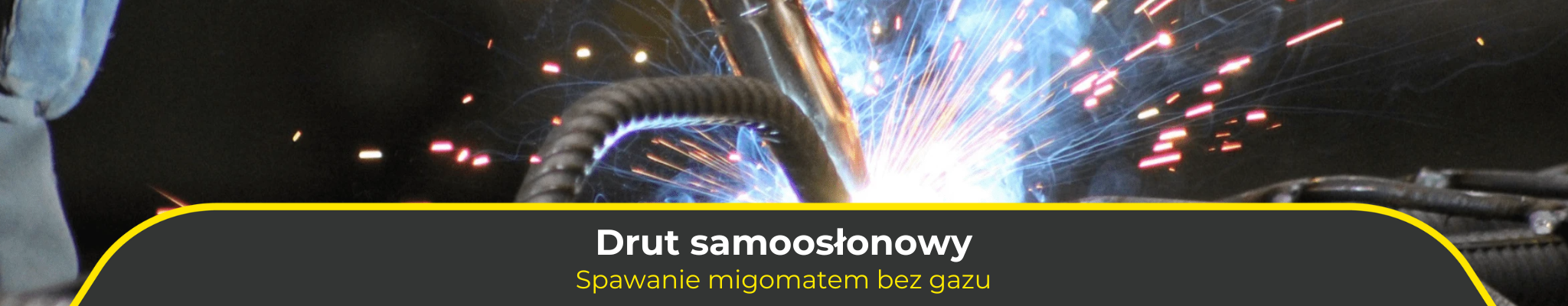 Drut samoosłonowy. Spawanie migomatem bez gazu