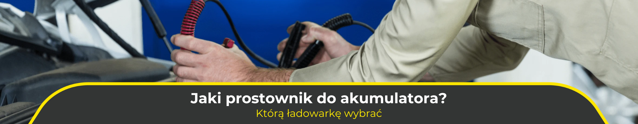 Jaki prostownik do akumulatora? Którą ładowarkę wybrać