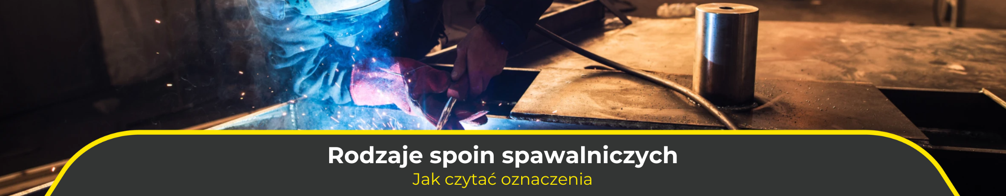 Rodzaje spoin spawalniczych. Jak czytać oznaczenia 