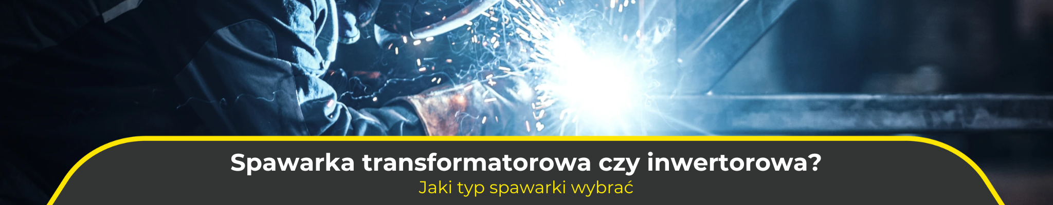 Spawarka transformatorowa czy inwertorowa? Jaki typ spawarki wybrać