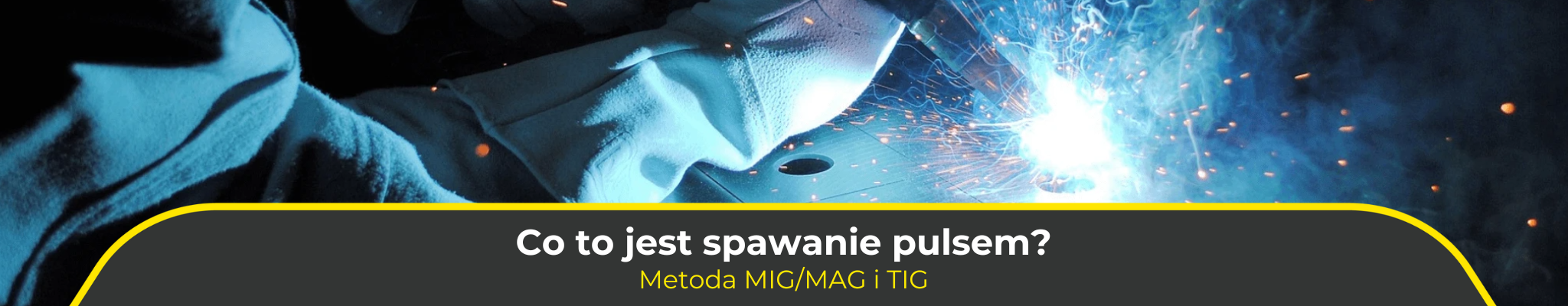 Co to jest spawanie pulsem? Metoda MIG/MAG i TIG