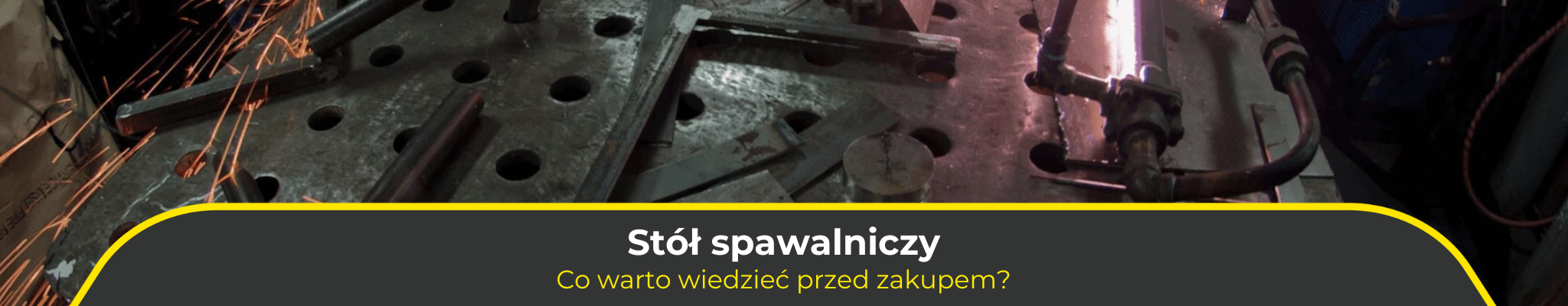Stół spawalniczy. Co warto wiedzieć przed zakupem?