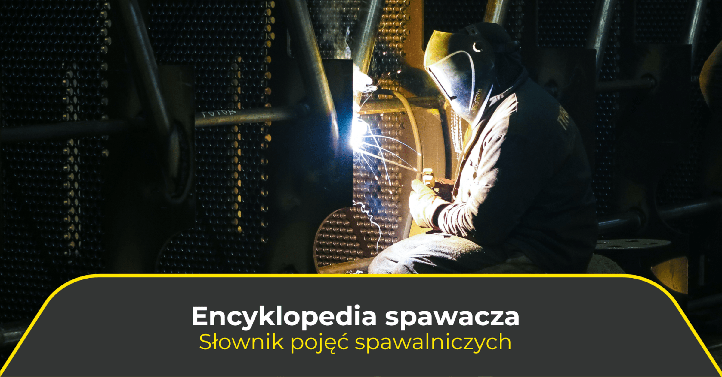 Encyklopedia spawacza, czyli słownik pojęć spawalniczych